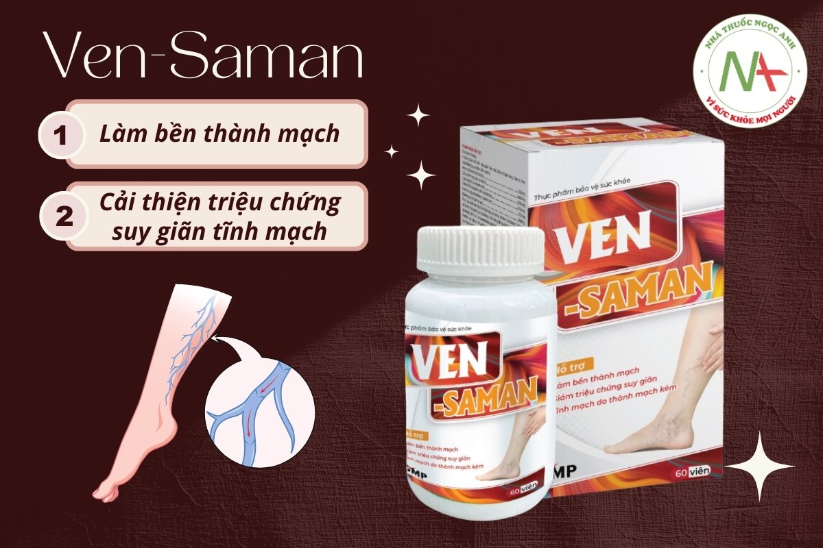 Ven-Saman giúp làm bền thành mạch, hỗ trợ cải thiện triệu chứng suy giãn tĩnh mạch