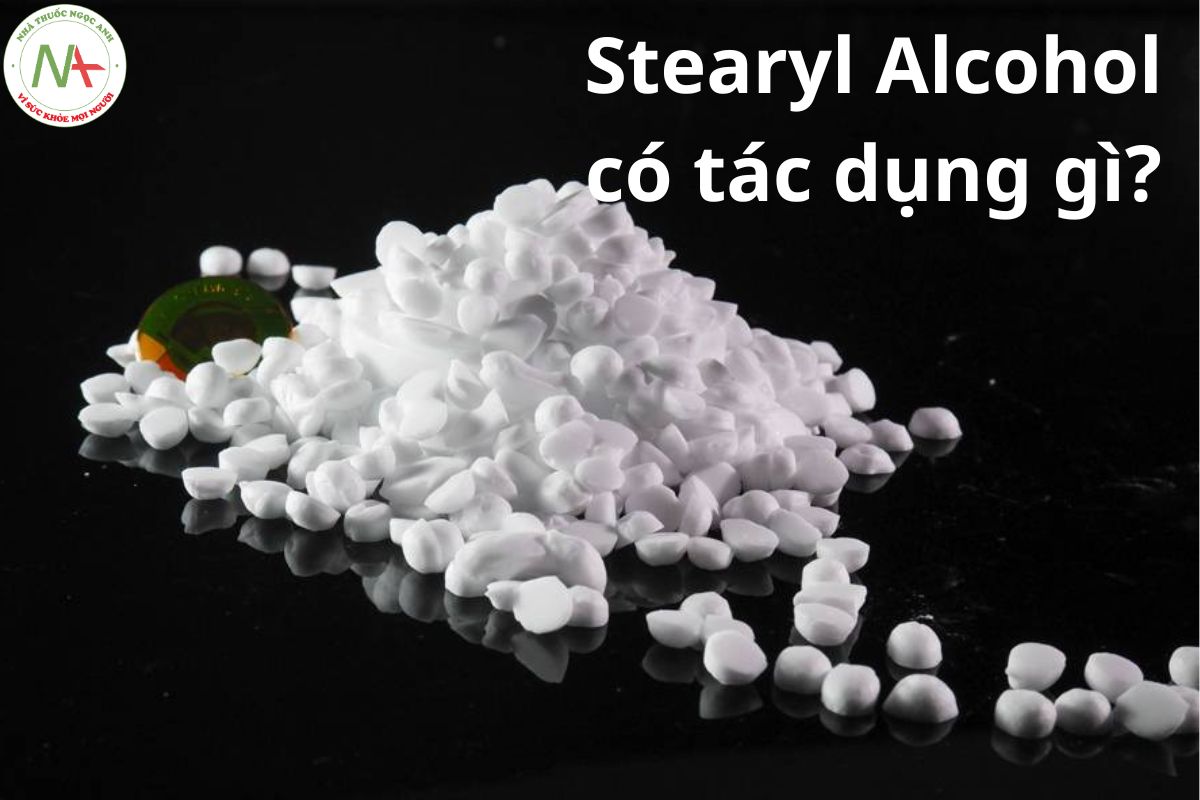 Stearyl Alcohol có tác dụng gì?