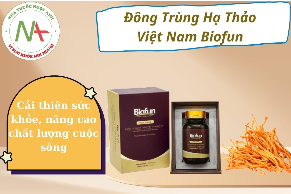 Đông Trùng Hạ Thảo Việt Nam Biofun nâng cao chất lượng cuộc sống