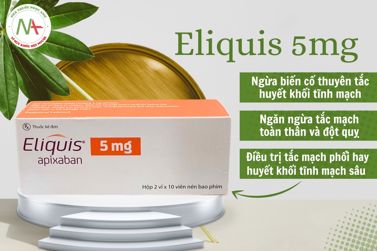 Thuốc Eliquis 5mg phòng ngừa biến cố thuyên tắc huyết khối tĩnh mạch