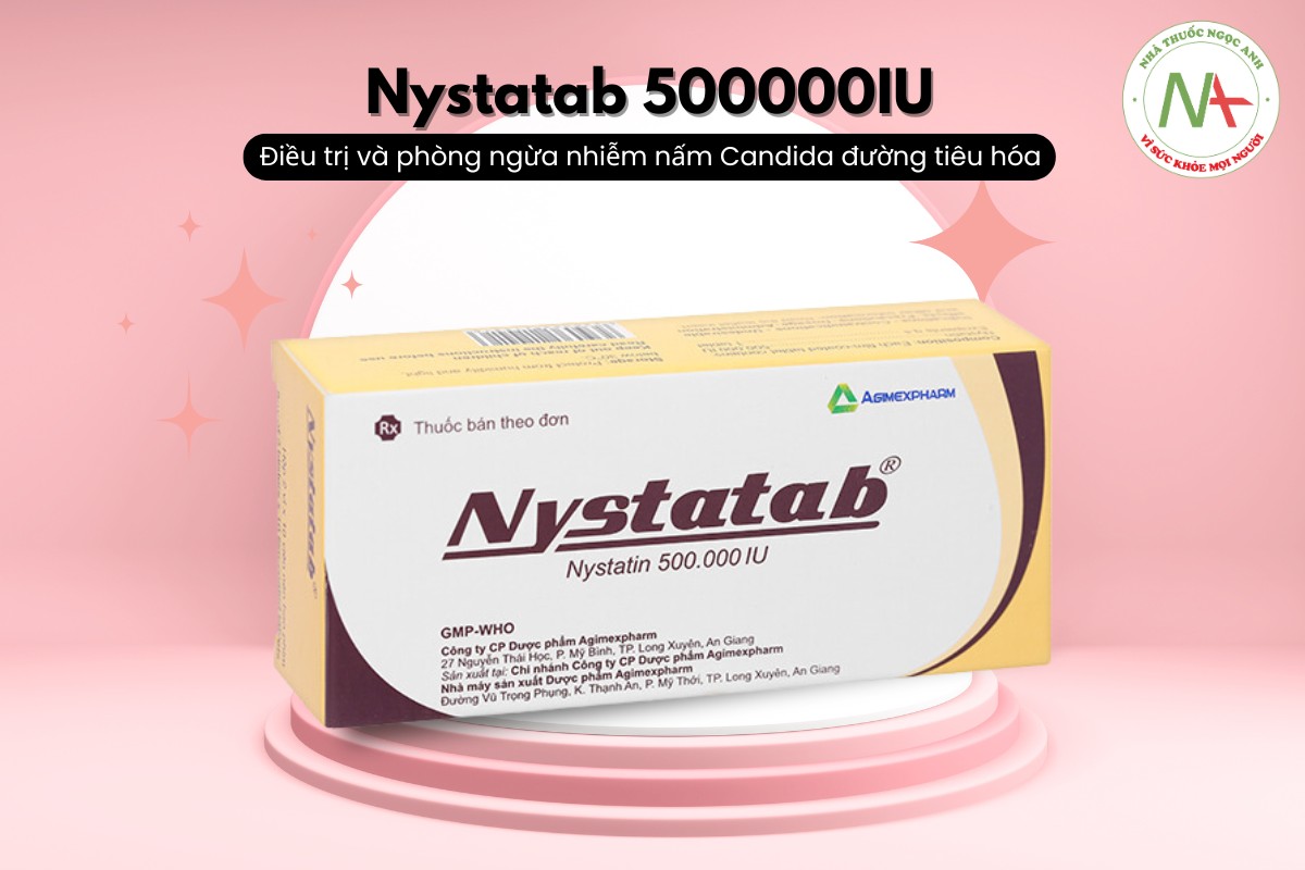 Thuốc Nystatab 500000IU điều trị và ngăn ngừa nhiễm nấm Candida trên đường tiêu hóa