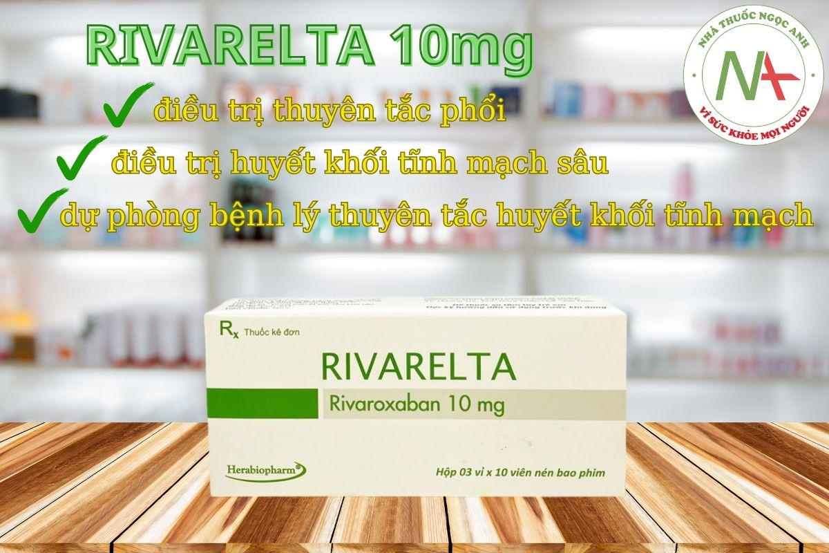 Thuốc Rivarelta 10mg điều trị và phòng ngừa các trường hợp tác nghẽn mạch huyết