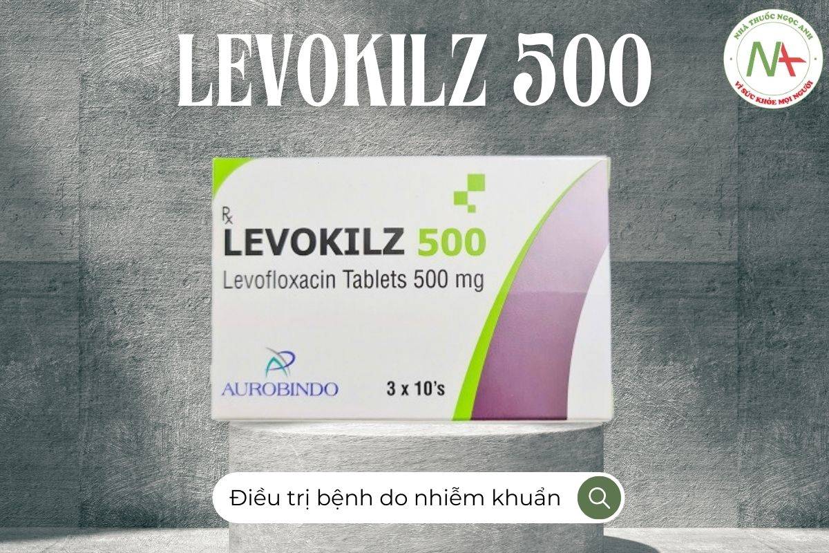 Thuốc Levokilz 500 điều trị bệnh do nhiễm khuẩn