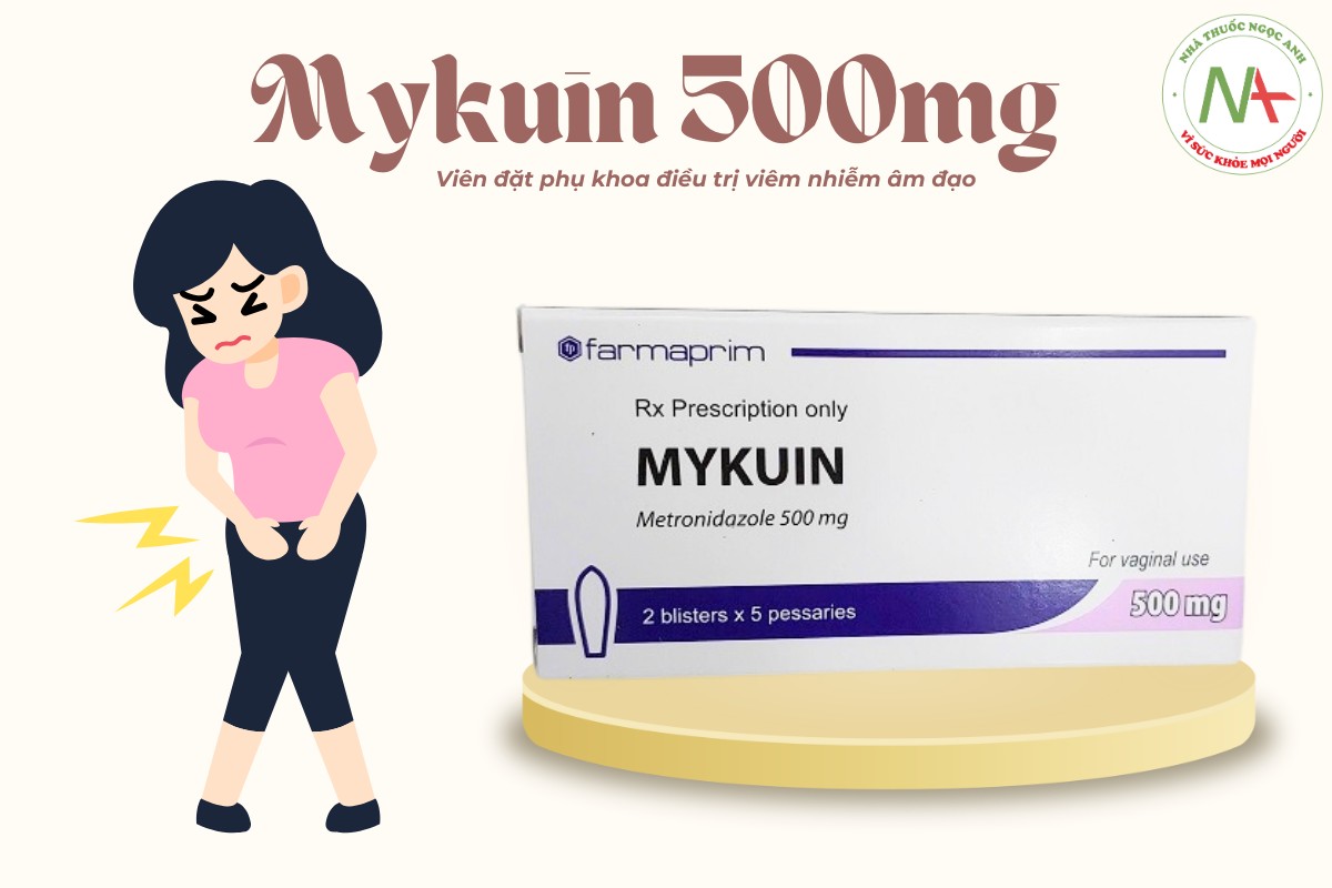 Thuốc Mykuin 500mg điều trị viêm nhiễm vùng âm đạo