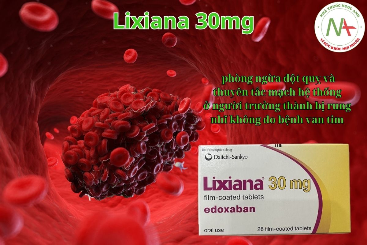 Lixiana 30mg phòng ngừa đột quỵ ở người trưởng thành