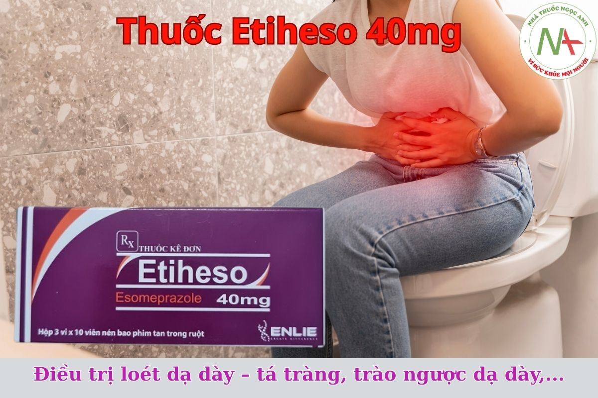 Thuốc Etiheso 40mg điều trị loét dạ dày - tá tràng, trào ngược dạ dày,...