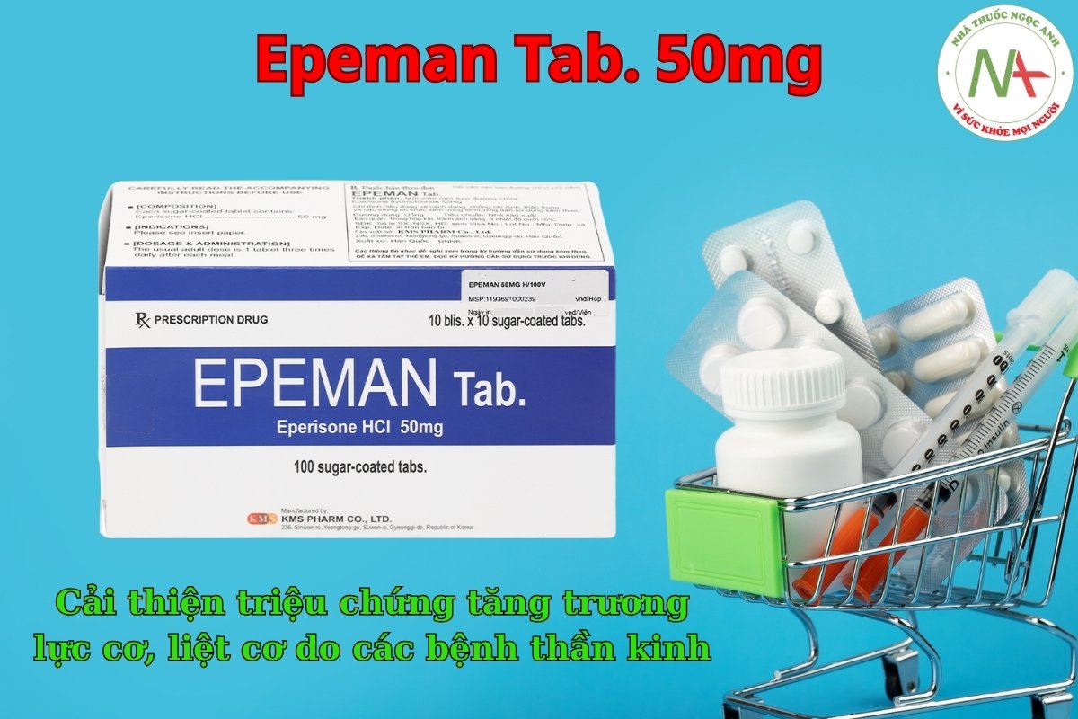 Thuốc Epeman Tab. 50mg cải thiện triệu chứng tăng trương lực cơ, liệt cơ do các bệnh thần kinh
