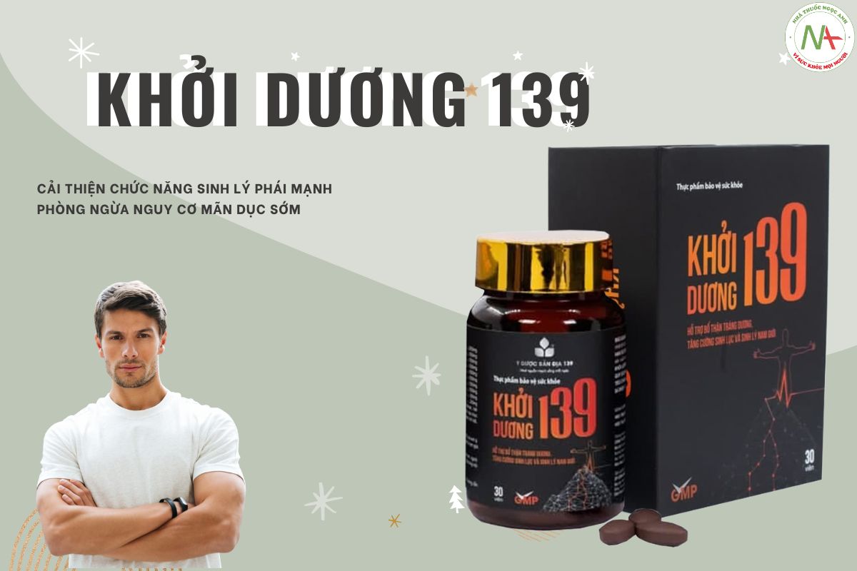 Khởi Dương 139 3 Khởi Dương 139 phòng ngừa nguy cơ mãn dục sớm