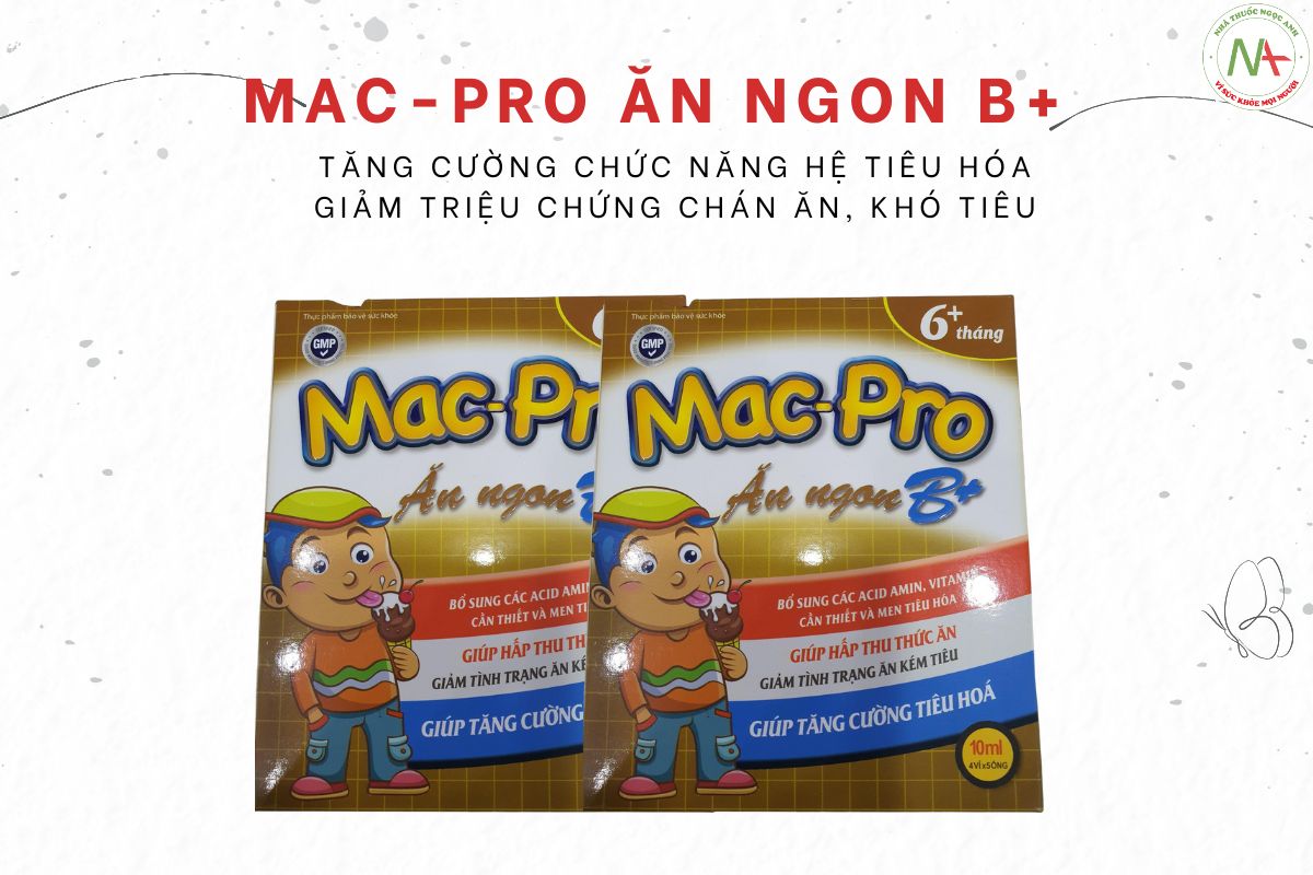 Mac-Pro Ăn ngon B+ tăng cường chức năng hệ tiêu hóa
