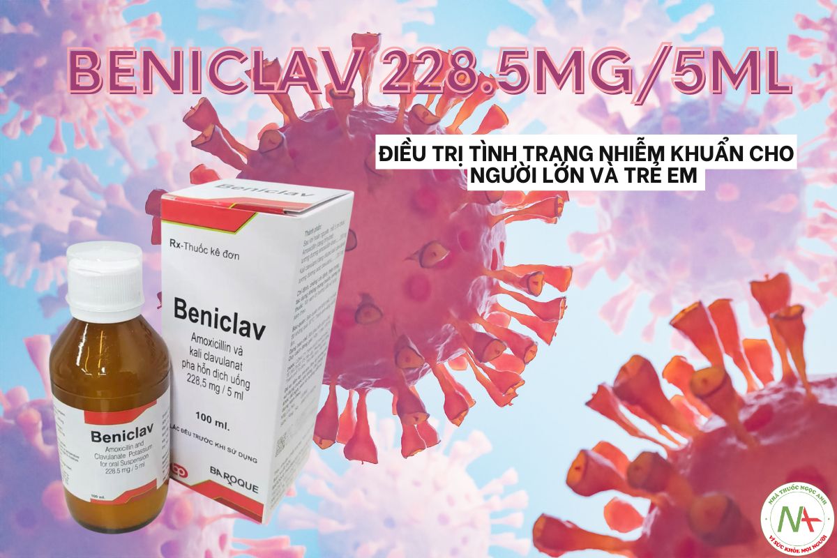 Thuốc Beniclav 228.5mg/5ml được chỉ định trong điều trị tình trạng nhiễm khuẩn