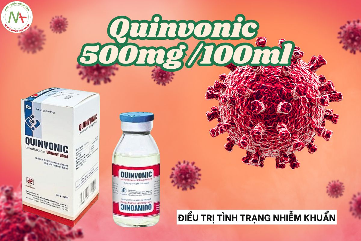 Quinvonic 500mg/100ml điều trị tình trạng nhiễm khuẩn do các vi khuẩn nhạy cảm với levofloxacin
