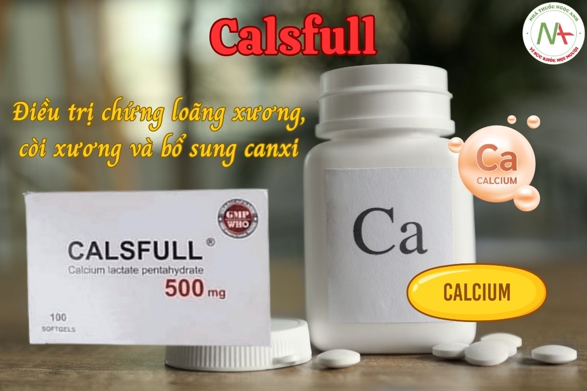 Calsfull điều trị chứng loãng xương, còi xương và bổ sung canxi
