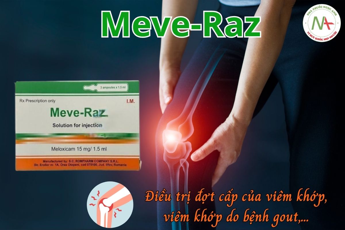 Thuốc Meve-Raz điều trị đợt cấp của viêm khớp, viêm khớp do bệnh gout,...