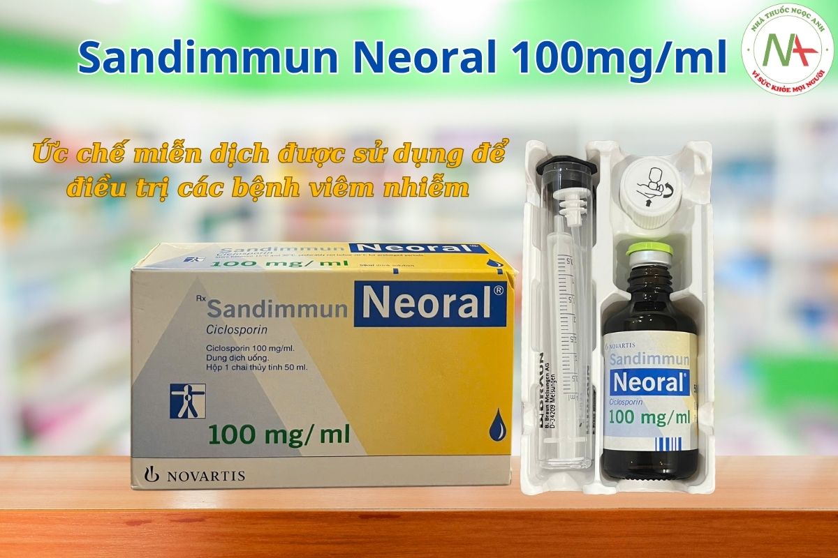 Thuốc Sandimmun Neoral 100mg/ml tác dụng ức chế miễn dịch được sử dụng để điều trị các bệnh viêm nhiễm