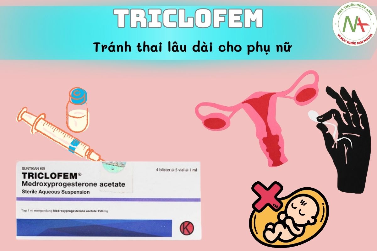 Triclofem 3 Thuốc Triclofem tác dụng tránh thai lâu dài
