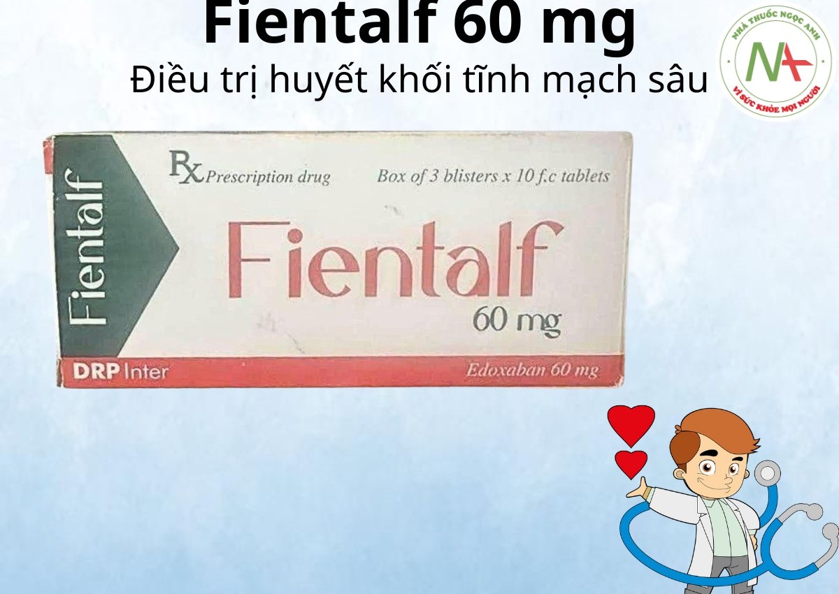 Fientalf 60mg điều trị huyết khối tĩnh mạch sâu