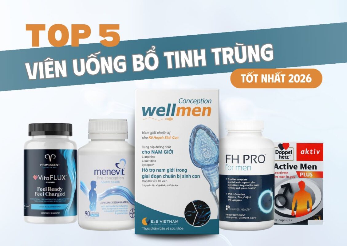 Top 5 viên uống bổ tinh trùng tốt nhất 2026 được chuyên gia khuyên dùng 11 Top 5 viên uống bổ tinh trùng tốt nhất 2026 được chuyên gia khuyên dùng